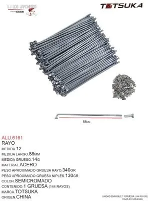 ALU.6161 Rayo Medida 12. Rayo de acero semicrodado de largo 88mm y grueso 14G, con un peso aproximado de 340g para el rayo y 130g para los niples. Contenido de 1 gruesa (144 rayos) por unidad de empaque. Marca Totsuka, origen China. Perfecto para quienes necesitan repuestos duraderos y de alta calidad para sus bicicletas.