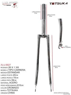 ALU.6627 Tijera 26 x 1 3/8. Modelo tipo carrera, medida estándar. Fabricada en acero cromado, con largo de poste 20cm, rosca 10cm, y pata 39cm. Peso aproximado: 810g. Marca Totsuka, origen China. Diseñada para ofrecer un rendimiento óptimo y durabilidad en bicicletas de carrera.